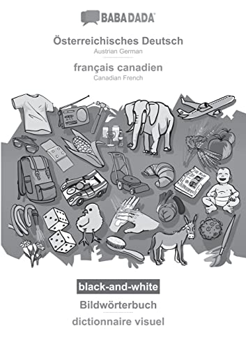 BABADADA black-and-white, Österreichisches Deutsch - français canadien, Bildwörterbuch - dictionnaire visuel: Austrian German - Canadian French, visual dictionary