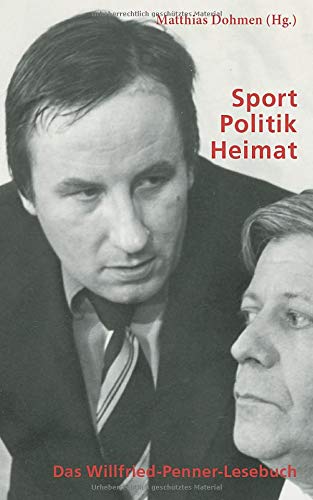 Sport - Politik - Heimat: Das Willfried-Penner-Lesebuch