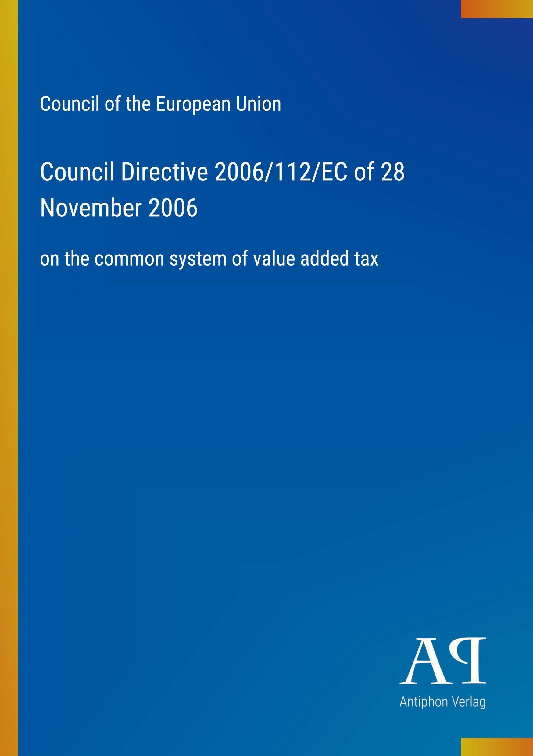 Council Directive 2006/112/EC of 28 November 2006