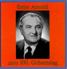 Ernst Arnold zum 100. Geburtstag