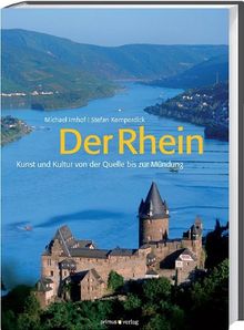 Der Rhein: Kunst und Kultur von der Quelle bis zur Mündung