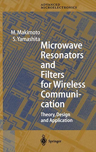 Microwave Resonators and Filters for Wireless Communication: Theory, Design and Application (Springer Series in Advanced Microelectronics (4), Band 4)