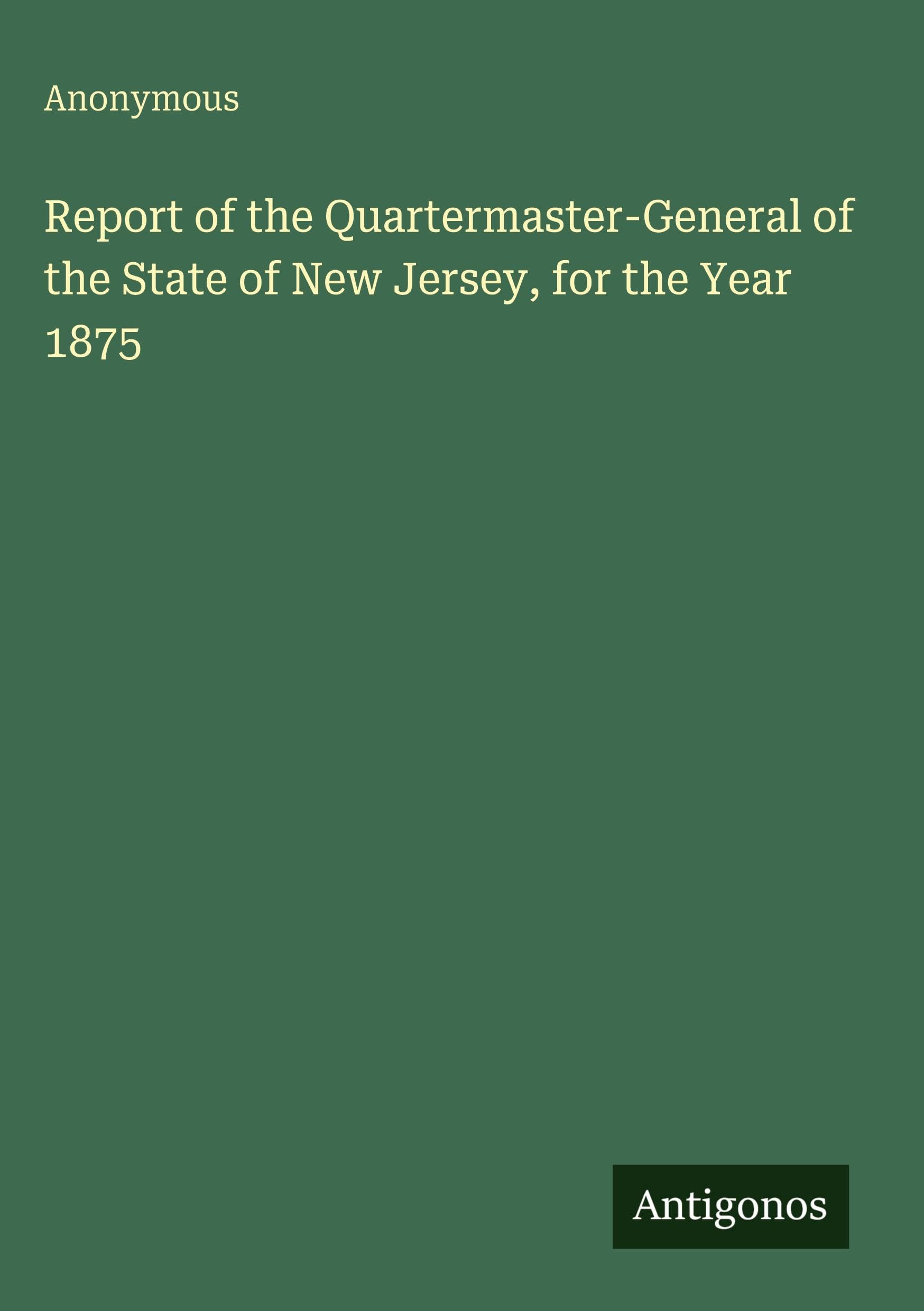 Report of the Quartermaster-General of the State of New Jersey, for the Year 1875