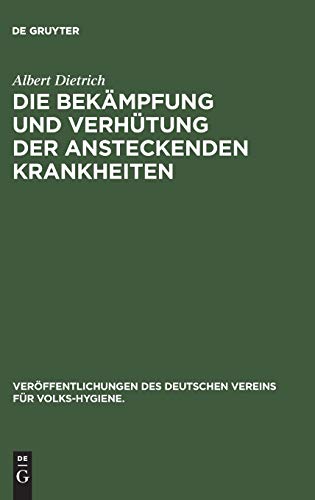 Die Bekämpfung und Verhütung der ansteckenden Krankheiten (Veröffentlichungen des Deutschen Vereins für Volks-Hygiene., 23, Band 23)