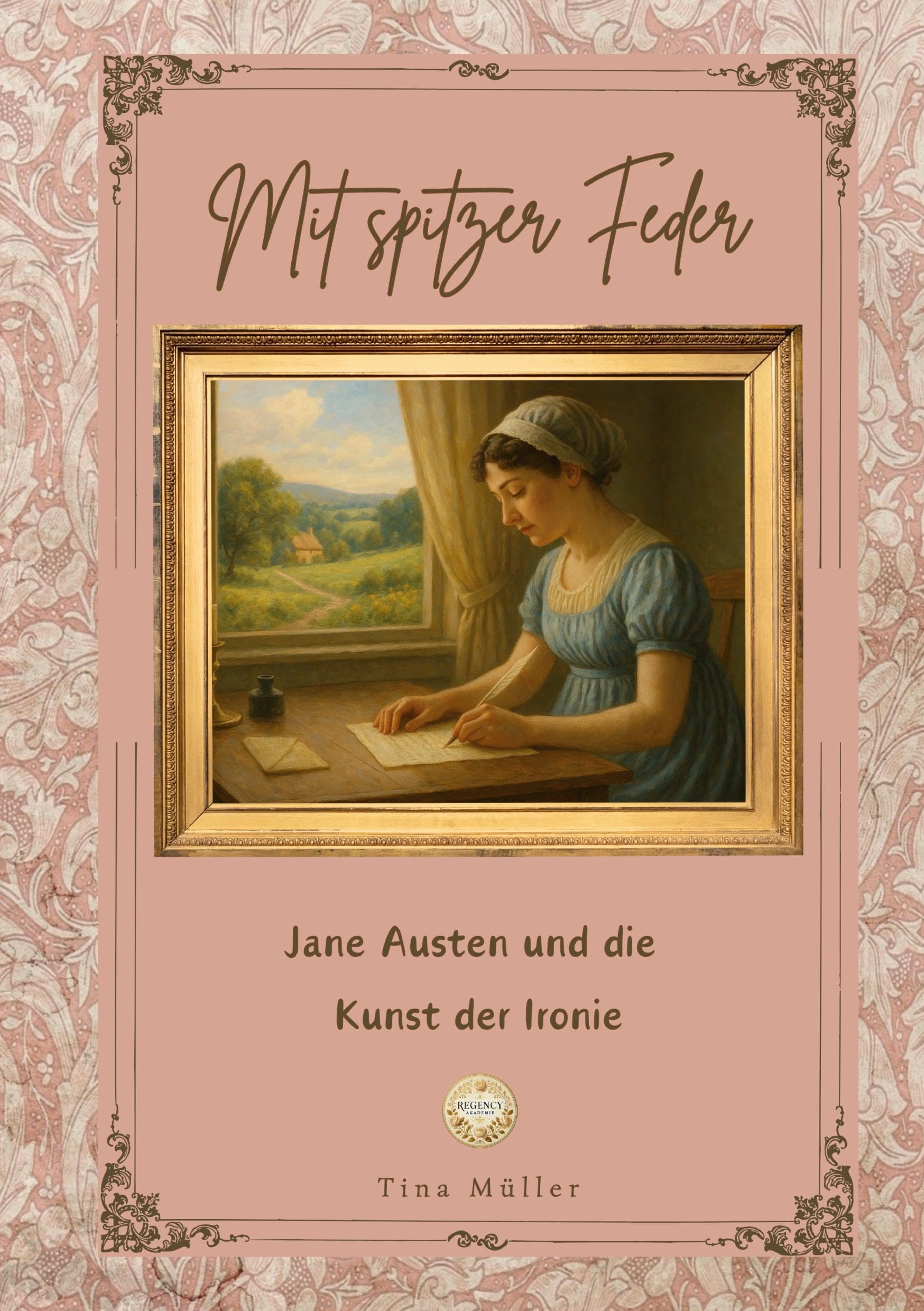 Mit spitzer Feder: Jane Austen und die Kunst der Ironie