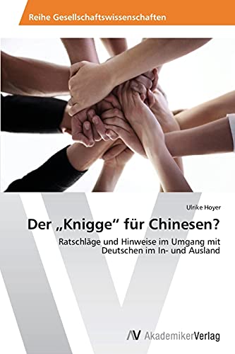 Der „Knigge“ für Chinesen?: Ratschläge und Hinweise im Umgang mit Deutschen im In- und Ausland