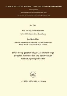 Erforschung gesetzmäßiger Zusammenhänge zwischen funktionellen und konstruktiven Gestaltungsmöglichkeiten (Forschungsberichte des Landes Nordrhein-Westfalen, Band 2381)