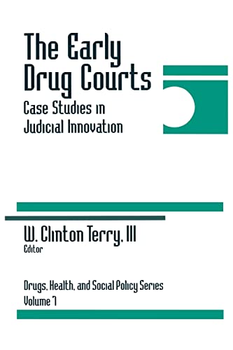 The Early Drug Courts: Case Studies in Judicial Innovation (Drugs, Health, and Social Policy Series, 7)
