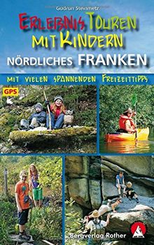 Erlebnistouren mit Kindern Nördliches Franken: Mit vielen spannenden Freizeittipps. 40 Touren. Mit GPS-Tracks. (Rother Wanderbuch)