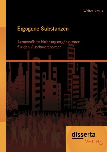 Ergogene Substanzen: Ausgewählte Nahrungsergänzungen für den Ausdauersportler