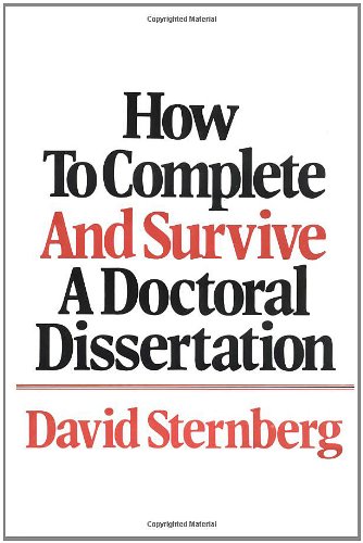 How to Complete and Survive a Doctoral Dissertation