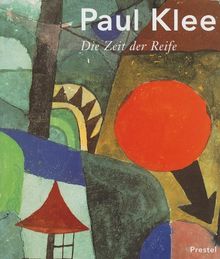 Paul Klee. Die Zeit der Reife. Werke aus der Sammlung der Familie Klee