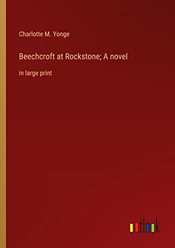Beechcroft at Rockstone; A novel: in large print