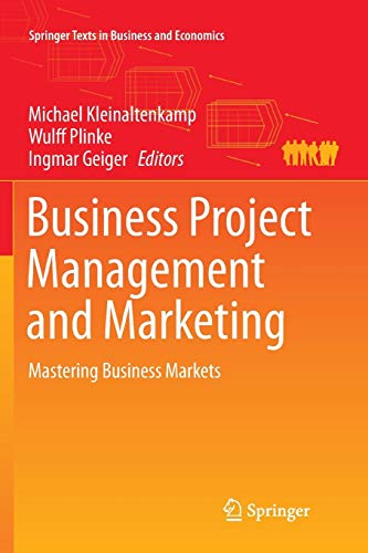 Business Project Management and Marketing: Mastering Business Markets (Springer Texts in Business and Economics)