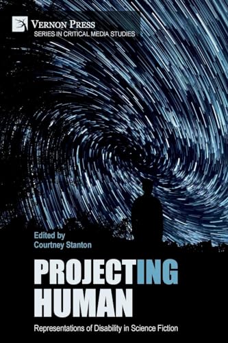 Project(ing) Human: Representations of Disability in Science Fiction (Critical Media Studies)