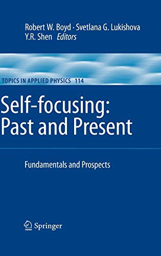 Self-focusing: Past and Present: Fundamentals and Prospects (Topics in Applied Physics, 114, Band 220)