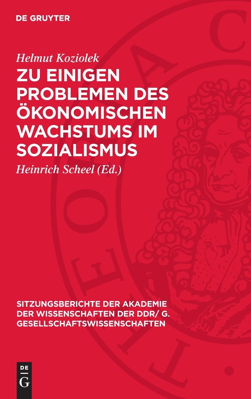 Zu einigen Problemen des ökonomischen Wachstums im Sozialismus (Sitzungsberichte der Akademie der Wissenschaften der DDR/ G. Gesellschaftswissenschaften, 1979,9)