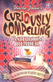 Uncle John's Curiously Compelling Bathroom Reader (Uncle John's Bathroom Readers)