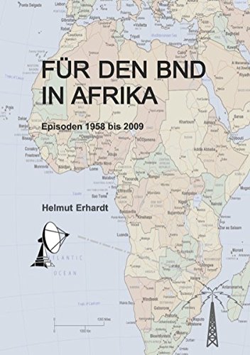 Für den BND in Afrika: Episoden 1958 bis 2009