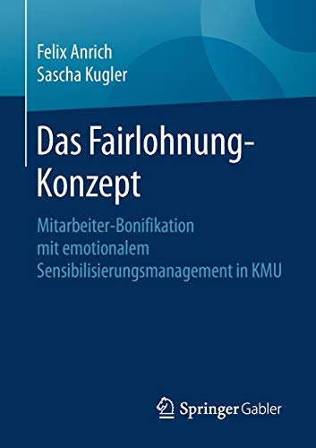 Das Fairlohnung-Konzept: Mitarbeiter-Bonifikation mit emotionalem Sensibilisierungsmanagement in KMU