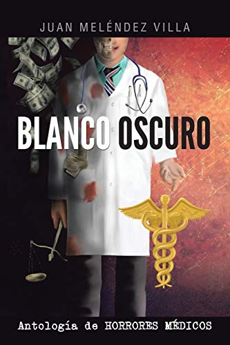 Blanco Oscuro: Antología de Horrores Médicos: Antologia de Horrores Medicos