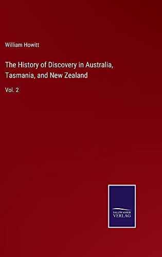 The History of Discovery in Australia, Tasmania, and New Zealand: Vol. 2