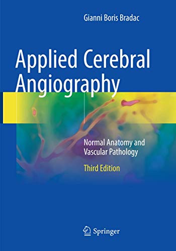 Applied Cerebral Angiography: Normal Anatomy and Vascular Pathology