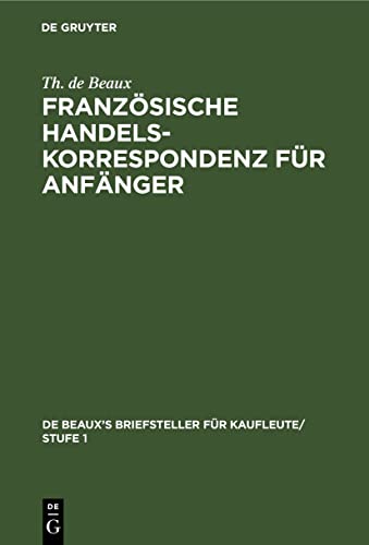 Französische Handelskorrespondenz für Anfänger (De Beaux’s Briefsteller für Kaufleute/ Stufe 1, 2A, Band 2)
