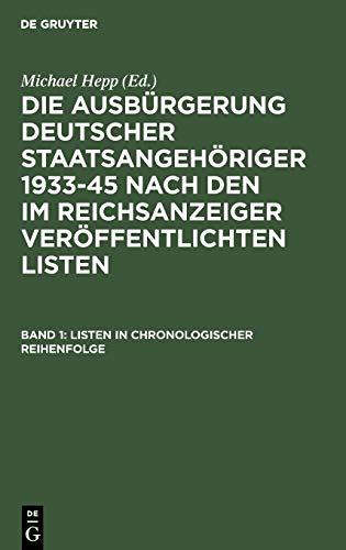 Listen in chronologischer Reihenfolge (Die Ausbürgerung deutscher Staatsangehöriger 1933-45 nach den im Reichsanzeiger veröffentlichten Listen)