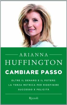 Cambiare passo. Oltre il denaro e il potere: la terza metrica per ridefinire successo e felicità