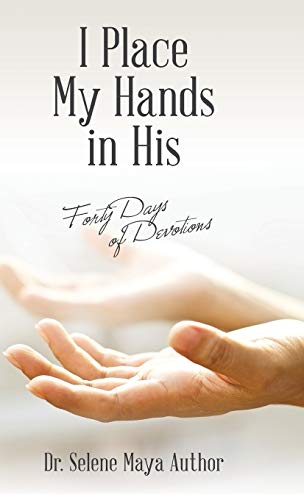I Place My Hands in His: Forty Days of Devotions