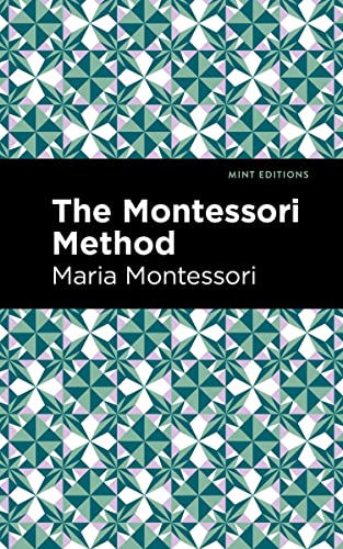 The Montessori Method (Mint Editions―Philosophical and Theological Work)