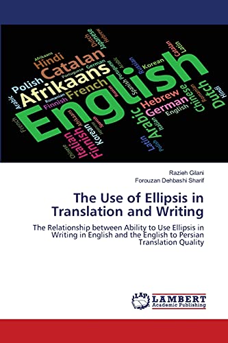 The Use of Ellipsis in Translation and Writing: The Relationship between Ability to Use Ellipsis in Writing in English and the English to Persian Translation Quality