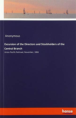 Excursion of the Directors and Stockholders of the Central Branch: Union Pacific Railroad, November, 1866