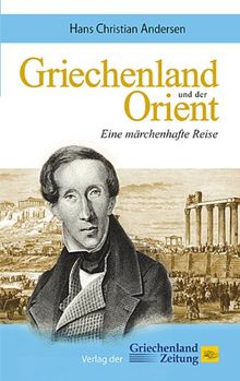 Griechenland und der Orient: Eine märchenhafte Reise