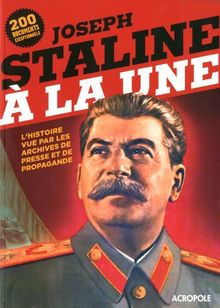 Joseph Staline à la une : L'histoire vue par les archives de presse et de propagande de Acropole | Livre | état très bon