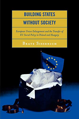 Building States without Society: European Union Enlargement and the Transfer of E.U. Social Policy to Poland and Hungary