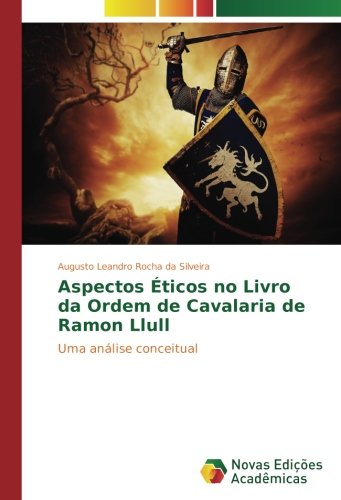 Aspectos Éticos no Livro da Ordem de Cavalaria de Ramon Llull: Uma análise conceitual