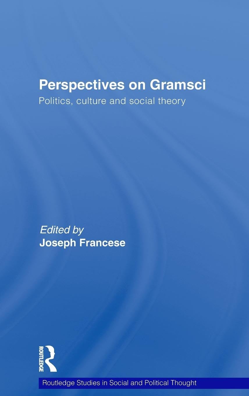 Perspectives on Gramsci: Politics, culture and social theory (Routledge Studies in Social and Political Thought, Band 64)