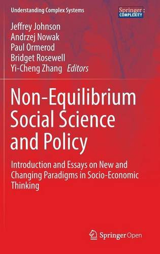 Non-Equilibrium Social Science and Policy: Introduction and Essays on New and Changing Paradigms in Socio-Economic Thinking (Understanding Complex Systems)