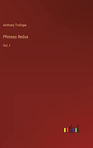 Phineas Redux: Vol. I
