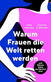 Warum Frauen die Welt retten werden: und Männer dabei unerlässlich sind