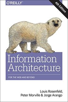 Information Architecture for the World Wide Web: For the Web and Beyond