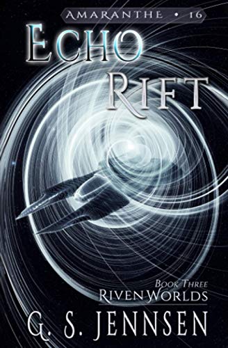 Echo Rift: Riven Worlds Book Three (Amaranthe, Band 16)