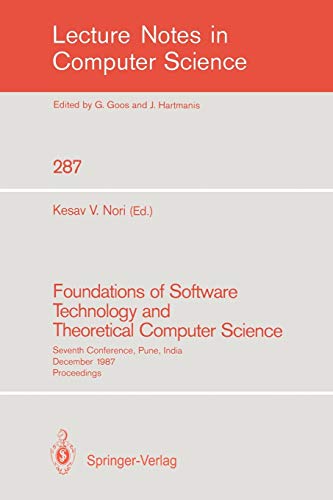 Foundations of Software Technology and Theoretical Computer Science: Seventh Conference, Pune, India, December 17-19, 1987. Proceedings (Lecture Notes in Computer Science, 287, Band 287)