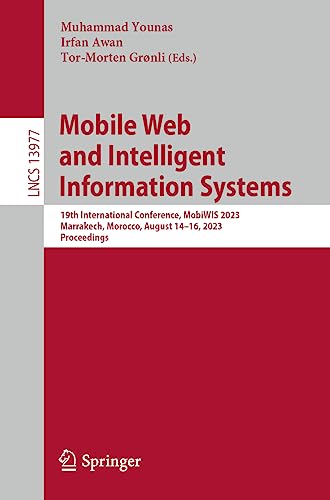 Mobile Web and Intelligent Information Systems: 19th International Conference, MobiWIS 2023, Marrakech, Morocco, August 14–16, 2023, Proceedings (Lecture Notes in Computer Science, 13977, Band 13977)