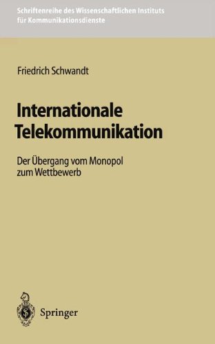 Internationale Telekommunikation: Der Übergang vom Monopol zum Wettbewerb (Schriftenreihe des Wissenschaftlichen Instituts für Kommunikationsdienste)