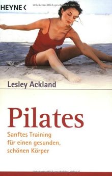 Pilates. Sanftes Training für einen gesunden, schönen Körper.