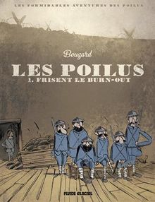 Les poilus. Vol. 1. Les poilus frisent le burn-out