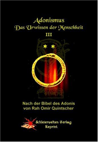 Adonismus - Das Urwissen der Menschheit: Nach der Bibel des Adonis von Rah Omir Quintscher (Adonismus 3)